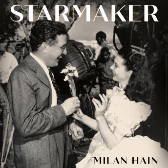 Starmaker: David O. Selznick and the Production of Stars in the Hollywood Studio System