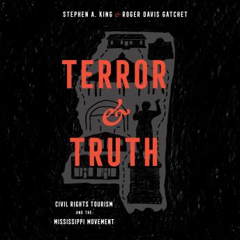 Terror and Truth: Civil Rights Tourism and the Mississippi Movement