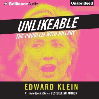 Unlikeable: The Problem with Hillary, Audio book by Edward Klein