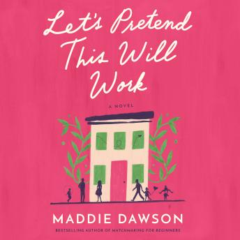 Let's Pretend This Will Work: A Novel