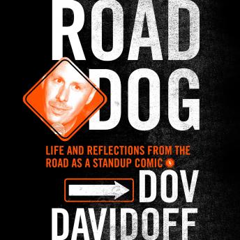 Download Road Dog: Life and Reflections from the Road as a Stand-up Comic by Dov Davidoff
