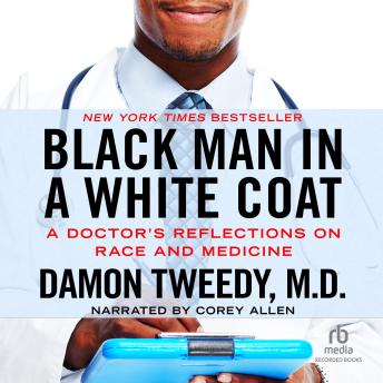 Black Man in a White Coat: A Doctor's Reflections on Race and Medicine