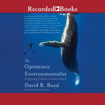 Optimistic Environmentalist: Progressing Toward a Greener Future, David R. Boyd