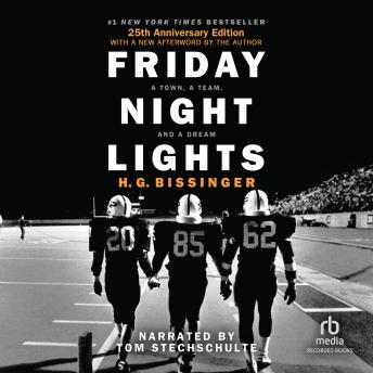 Friday Night Lights: A Town, A Team, And A Dream, Audio book by H.G. Bissinger