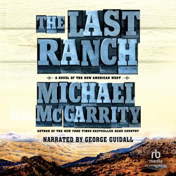 Last Ranch: A Novel of the New American West, Michael McGarrity