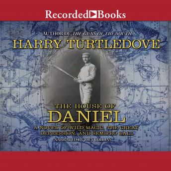 House of Daniel: A Novel of Wild Magic, the Great Depression, and Semipro Ball, Harry Turtledove