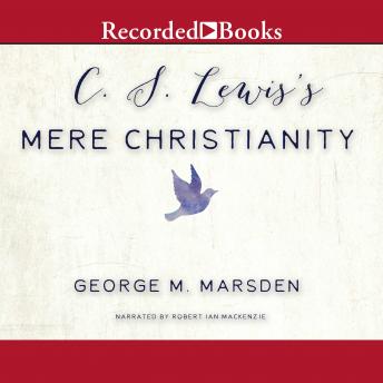 C.S. Lewis's Mere Christianity: A Biography