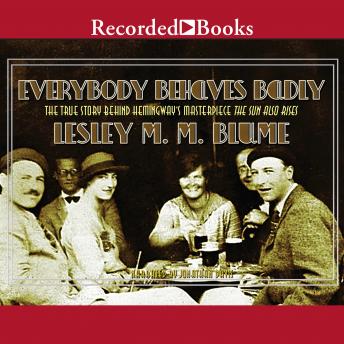 Everybody Behaves Badly: The True Story Behind Hemingway's Masterpiece The Sun Also Rises sample.