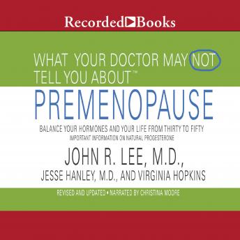 What Your Doctor May Not Tell You About: Premenopause: Balance Your Hormones and Your Life from Thirty to Fifty sample.