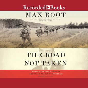 Road Not Taken: Edward Lansdale and the American Tragedy in Vietnam details