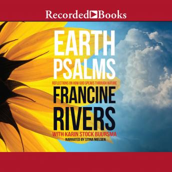 Earth Psalms: Reflections on How God Speaks through Nature, Karin Stock Buursma, Francine Rivers