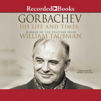 Gorbachev: His Life and Times, William Taubman