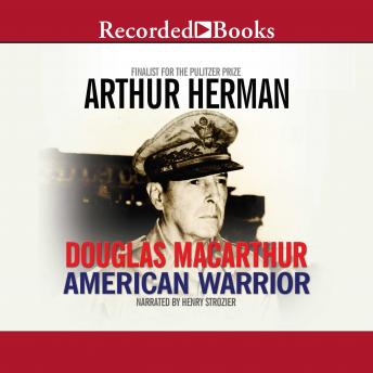 Douglas MacArthur: American Warrior, Arthur Herman