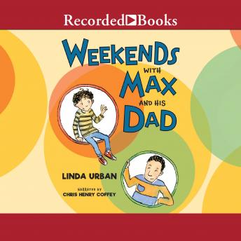 Weekends with Max and His Dad, Linda Urban