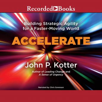 Accelerate: Building Stategic Agility for a Faster-Moving World