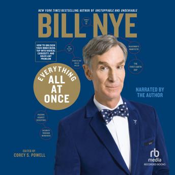 Everything All at Once: How to Unleash Your Inner Nerd, Tap into Radical Curiosity and Solve Any Problem, Bill Nye