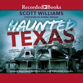 Haunted Texas: Famous Phantoms, Sinister Sites, and Lingering Legends, second edition, Donna Ingham, Scott Williams