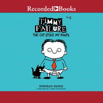Listen Timmy Failure: The Cat Stole My Pants By Stephan Pastis Audiobook audiobook