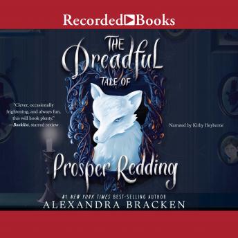 Dreadful Tale of Prosper Redding, Alexandra Bracken