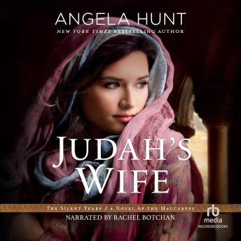 Judah's Wife: A Novel of the Maccabees, Angela Hunt
