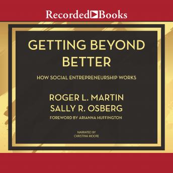 Getting Beyond Better: How Social Entrepreneurship Works, Sally Osberg, Roger L. Martin