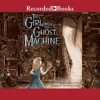 Girl with the Ghost Machine, Lauren DeStefano
