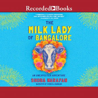 Milk Lady of Bangalore: An Unexpected Adventure, Shoba Narayan