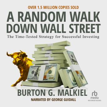 A Random Walk Down Wall Street: The Time-Tested Strategy for Successful Investing (Eleventh Edition)