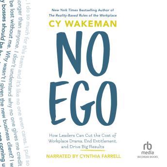 No Ego: How Leaders Can Cut the Cost of Workplace Drama, End Entitlement, and Drive Big Results sample.
