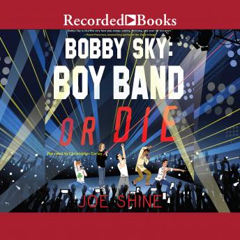 Bobby Sky: Boy Band or Die