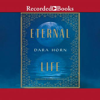 Eternal Life, Dara Horn