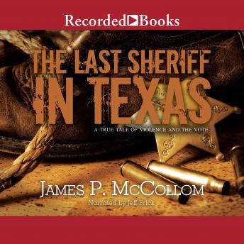 The Last Sheriff in Texas: A True Tale of Violence and the Vote