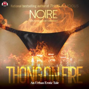 Thong on Fire: An Urban Erotic Tale, Audio book by Noire  