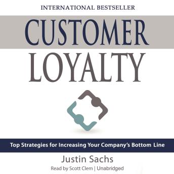 Customer Loyalty: Top Strategies for Increasing Your Company’s Bottom Line