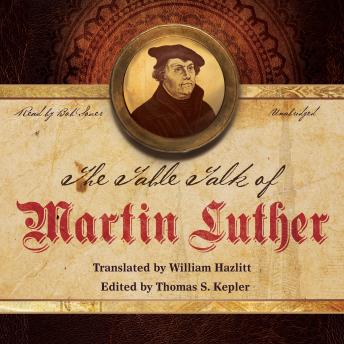 Table Talk of Martin Luther, Martin Luther