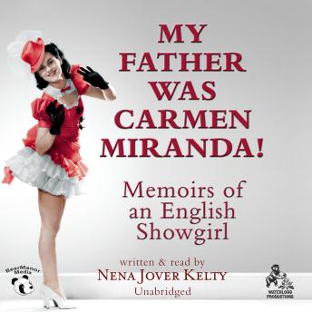 My Father Was Carmen Miranda!: Memoirs of an English Showgirl