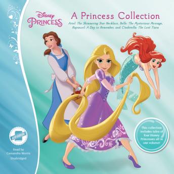 A Princess Collection: Ariel: The Shimmering Star Necklace, Belle: The Mysterious Message, Rapunzel: A Day to Remember, and Cinderella: The Lost Tiara