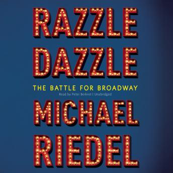 Razzle Dazzle: The Battle for Broadway, Michael Riedel
