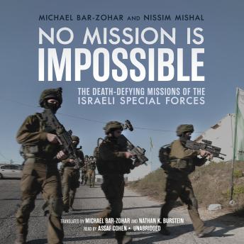 No Mission Is Impossible: The Death-Defying Missions of the Israeli Special Forces