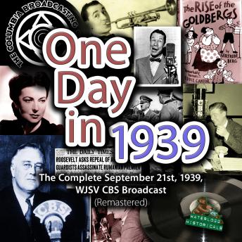 Download One Day in 1939: The Complete September 21st, 1939, WJSV CBS Broadcast (Remastered) by Franklin D. Roosevelt, Joe E. Brown, Arthur Godfrey, Major Bowes, Agnes Moorehead, Louis Prima