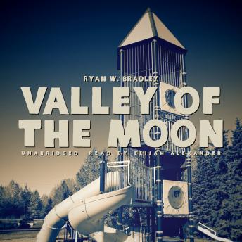 Valley of the Moon, Ryan W. Bradley