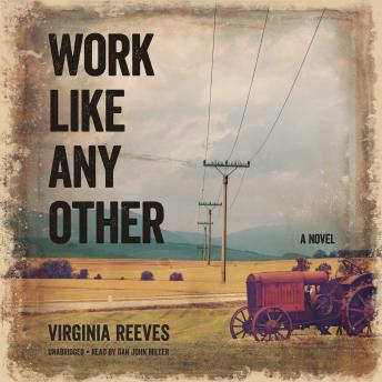 Work like Any Other: A Novel, Virginia Reeves