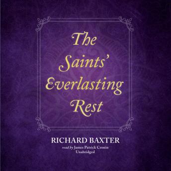 Saints' Everlasting Rest, Audio book by Richard Baxter