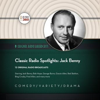 Classic Radio Spotlights: Jack Benny, Audio book by Hollywood 360