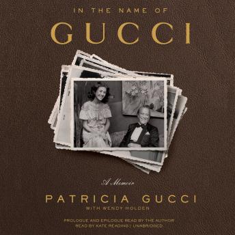 Download In the Name of Gucci: A Memoir by Patricia Gucci