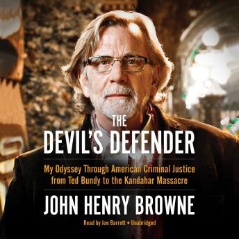 The Devil’s Defender: My Odyssey through American Criminal Justice from Ted Bundy to the Kandahar Massacre