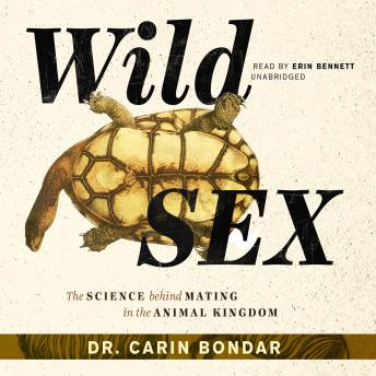 Download Wild Sex: The Science behind Mating in the Animal Kingdom by Carin Bondar