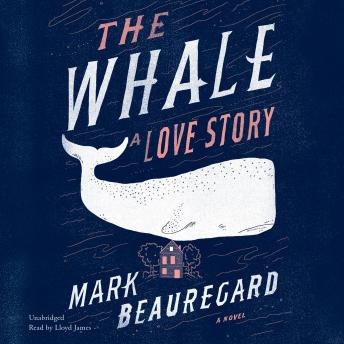 Whale: A Love Story, Audio book by Mark Beauregard