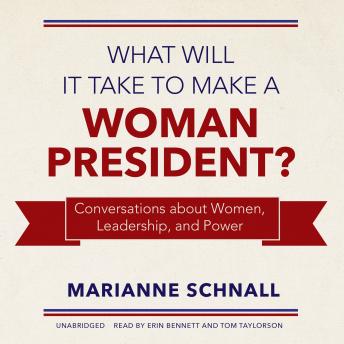 Download What Will it Take to Make a Woman President?: Conversations about Women, Leadership, and Power by Marianne Schnall