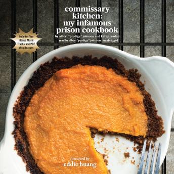 Download Commissary Kitchen: My Infamous Prison Cookbook by Kathy Iandoli, Albert “prodigy” Johnson